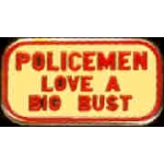 POLICEMAN LOVE A BIG BUST PIN